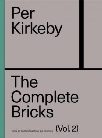 Per Kirkeby: The Complete Bricks Vol. 2 by Caroline Marie Ballegaard & Richard Armstrong & Lucas Haberkorn & Kasper König & Hans Ulrich Obrist & Rudolf Sagmeister & Nicholas Serota & Robert Storr