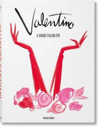 Valentino. A Grand Italian Epic by Matt Tyrnauer & Suzy Menkes & Armando Chitolina