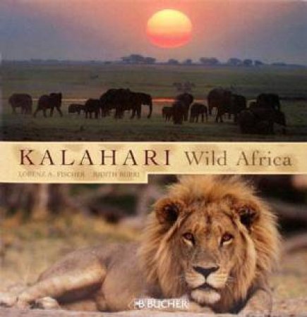 Kalahari: Wild Africa by FISCHER LORENZ A / BURRI JUDITH