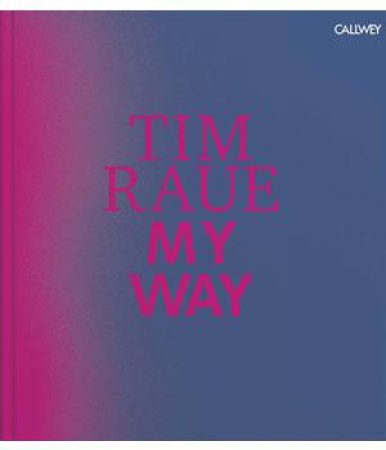 My Way: From The Gutters To The Stars by Tim Raue