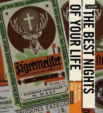 The Best Nights Of Your Life: The Original Jagermeister Book by Anja Delastik