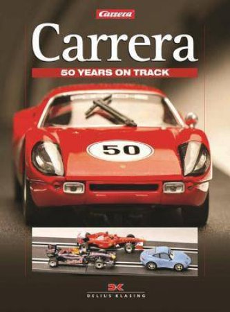 Carrera: 50 Years on Track by BERSE ANDREAS