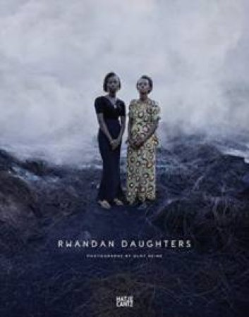 Olaf Heine: Rwandan Daughters by Olaf Heine & Matthias Harder & Antje Stahl