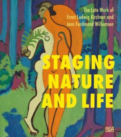 The Late Works Of Ernst Ludwig Kirchner And Jens Ferdinand Willumsen by Anders Ehlers Dam & Anne Gregersen & Carsten Thau & Jens Tang Kristensen & Jill Lloyd & Lisbeth Lund & Uwe Fleckner