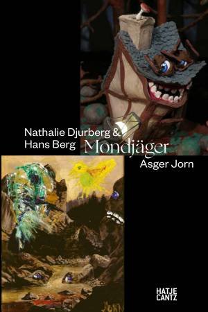 Nathalie Djurberg & Hans Berg / Asger Jorn by Various