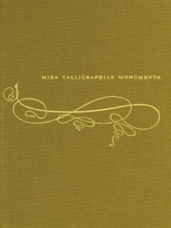 Mira Calligraphiae Monumenta by Lee Hendrix & Thomas Kren & Timothy Potts & Thea Vignau-Wilberg