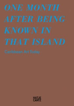 One Month After Being Known In That Island by Albertine Kopp & Pablo Guardiola & Yina Jimnez Suriel