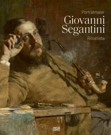 Giovanni Segantini Als Portrtmaler / Giovanni Segantini Ritrattista (Bilingual Edition) by Mirella Carbone & Annie-Paule Quinsac & Kathrin Jacobsen