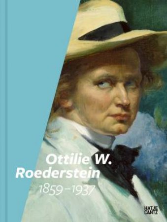 Ottilie W. Roederstein by Alexander Eiling & Sandra Gianfreda & Eva-Maria Höllerer & Iris Schmeisser