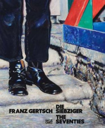 Franz Gertsch by Kathleen Bhler & Andreas Fiedler & Matthias Frehner & Josef Helfenstein & Cathrine Hug & Dr Anette Hsch & Rita Kersting & Harald Kunde