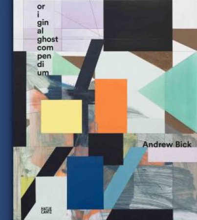 Andrew Bick (Bilingual Edition) by Sabine Schaschl & Museum Haus Konstruktiv, Zürich & Jo Melvin & John Wood