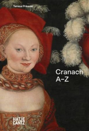 Lucas Cranach by Teresa Präauer & Torsten Köchlin & Joana Katte