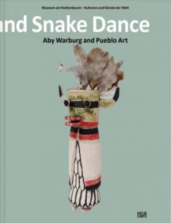 Lightning Symbol And Snake Dance by Bruce Bernstein & Adam Duran & Lindsey Drury & Rainer Hatoum & Kelley Hays-Gilpin & Lea McChesney & Nancy J. Parezo & Barbara Plankensteiner & Justin Richland & Erhard Schttpelz & Sascha T. Scott & B