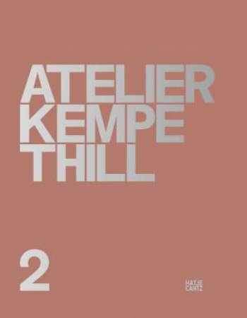 Atelier Kempe Thill 2 (Bilingual edition) by Christophe Van Gerrewey & Eric Lapierre & Andreas Ruby & Roberto Gargiani & Kaye Geipel