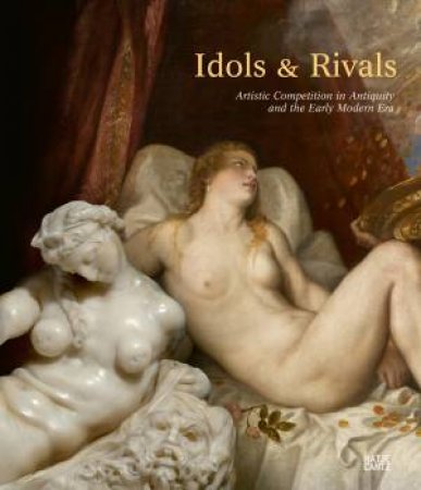 Idols & Rivals by Marco Campigli & Wencke Deiters & Jana Graul & Hana Grndler & Henrieke Haug & Fabian Jonietz & Karin Leonhard & Wolf-Dietrich Lhr & Anna Lrnitzo & Thomas Macho & Gernot Mayer & Dr Guido Messling &