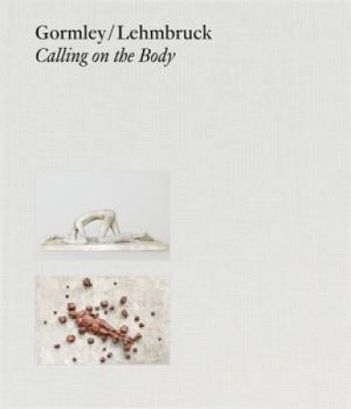 Gormley / Lehmbruck (Bilingual editon) by Söke Dinkla & Ronja Friedrichs & Jon Wood & linie3.com