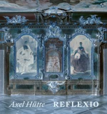 Axel Htte: Reflexio by Hans-Jrg Reisch & Andreas Reisch & Julian Heynen