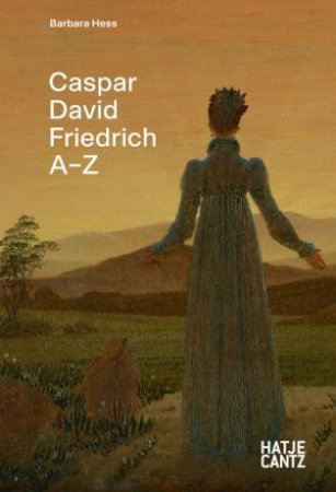 Caspar David Friedrich: A-Z by Barbara Hess