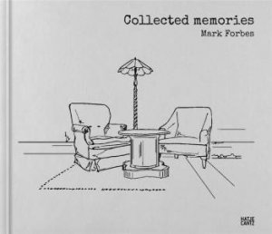 Mark Forbes: Collected memories by Mark Forbes