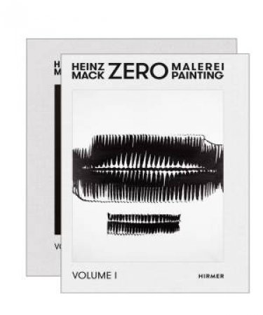 Heinz Mack: Zero Painting - CATALOGUE RAISONNE? 1957-1966 by Helmut Friedel