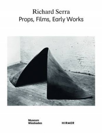 Richard Serra: Props, Films, Early Works by Alexander Klar