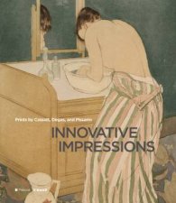 Innovative Impressions Cassatt Degas And Pissarro As PainterPrintmakers