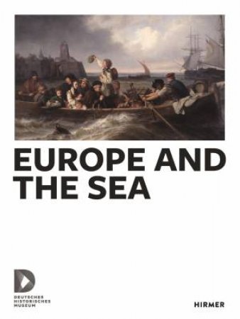 Europe And The Sea by Stiftung Deutsche Histori