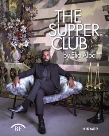 Elia Alba: The Supper Club by Sara Reisman