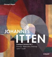 Johannes Itten Catalogue Raisonn Vol I