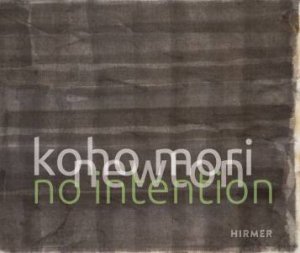 Koho Mori-Newton: No Intention by Karl Borromus Murr