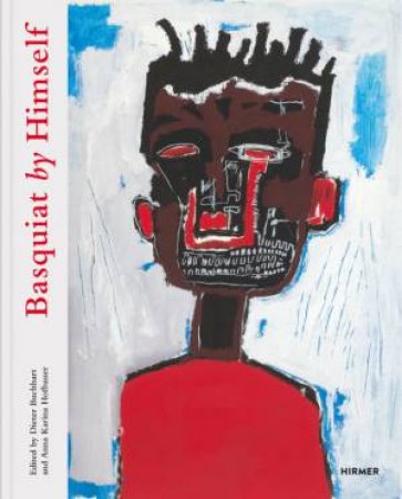 Basquiat By Himself by Dieter Buchhart