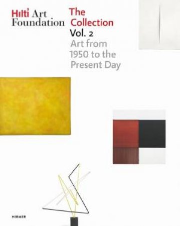 Hilti Art Foundation. The Collection. Vol. II by Various