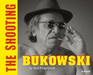 Bukowski: The Shooting (Bilingual Edition) by Abe Frajndlich & Glenn Esterly