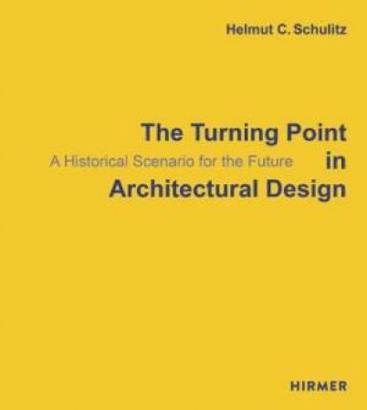 The Turning Point In Architectural Design by Helmut C. Schulitz