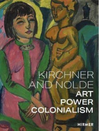 Kirchner And Nolde (Multi-lingual Edition) by Beatrice von Bormann & Dorthe Aagesen & Anna Vestergaard