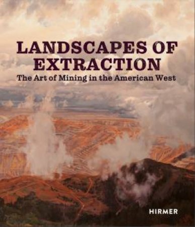 Landscapes Of Extraction by Betsy Fahlman & B. Fahlman & B. L. Jones & J. R. Swensen & W. L. Fox