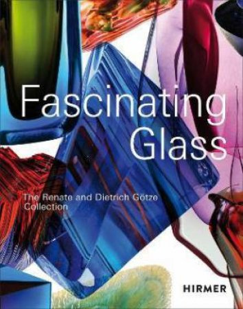 Fascinating Glass by Dietrich Götze & Kirsten Limberg