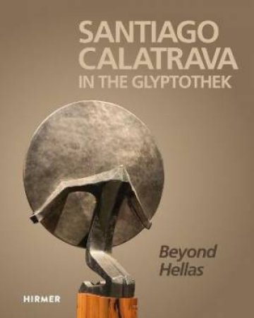 Santiago Calatrava: In The Glyptothek (Bilingual Edition) by Various