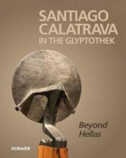 Santiago Calatrava In The Glyptothek Bilingual Edition