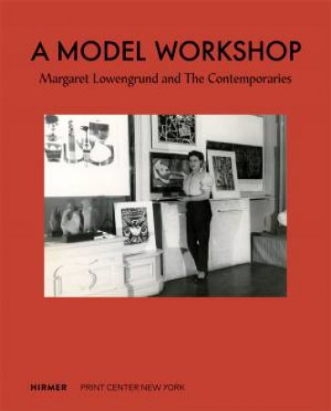 A Model Workshop: Margaret Lowengrund and The Contemporaries by Lauren Rosenblum & Christina Weyl