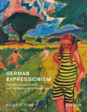 German Expressionism by Iris Müller-Westermann & Meike Hoffmann & Christiane Remm