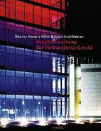 Verbundnetz Gas Ag Leipzig: Headquarters Building Becker Gewers Kuhn & Kuhn Architects by BECKER EIKE