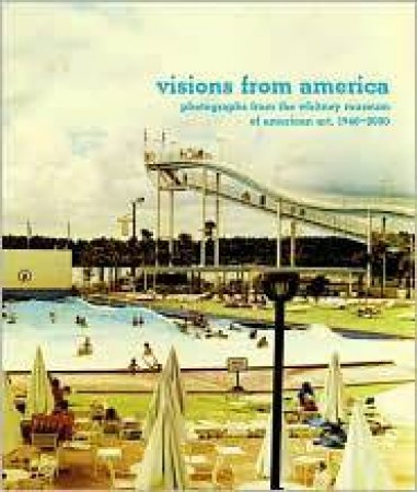 Visions from America: Photographs from the Whitney Museum of American Art, 1940-2000 by WOLF SYLVIA