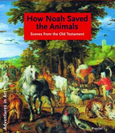 How Noah Saved the Animals: Scenes from the Old Testament by KRETSCHMER HILDEGARD