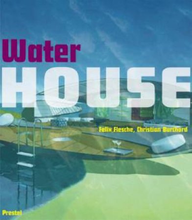 Water House by FLESCHE FELIX & BURCHARD CHRISTIAN