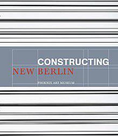 Constructing New Berlin by ROBERTS BRADY