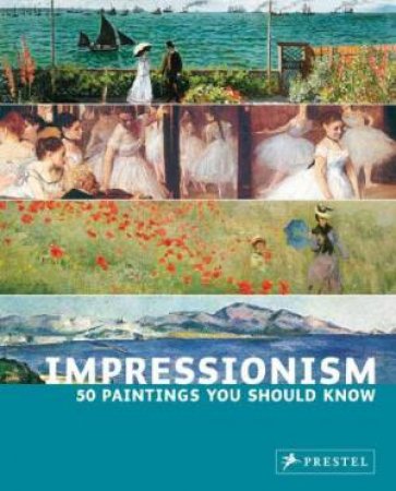 Impressionism: 50 Paintings You Should Know by ENGELMANN INES JANET