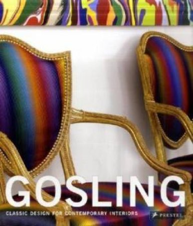 Gosling: Classic Design for Contemporary Interiors by CALLOWAY STEPHEN