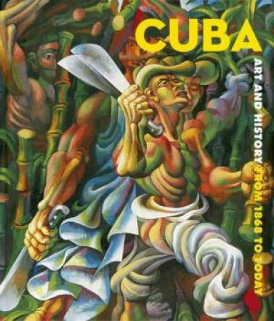 Cuba: Art and History from 1868 to Today by BONDIL NATHALIE