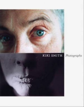 Kiki Smith: Photographs by BROWN ELIZABETH